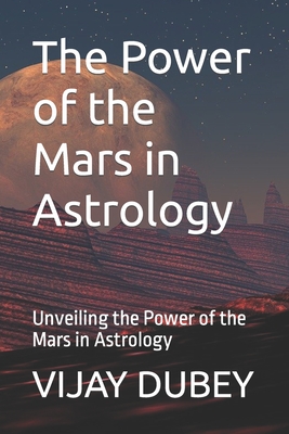 The Power of the Mars in Astrology: Unveiling the Power of the Mars in Astrology