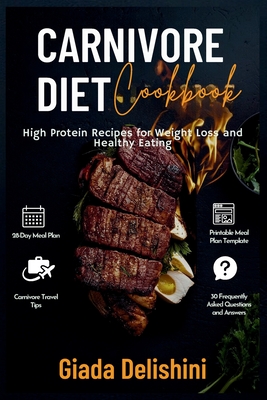 Carnivore Diet Cookbook: High Protein Recipes for Weight Loss and Healthy Eating