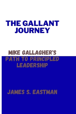 The Gallant Journey: Mike Gallagher's Path to Principled Leadership