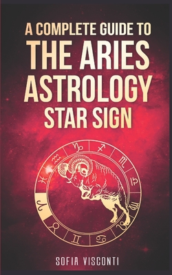 Aries: A Complete Guide To The Aries Astrology Star Sign