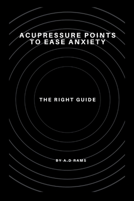 Acupressure Points to Ease Anxiety: The Right Guide