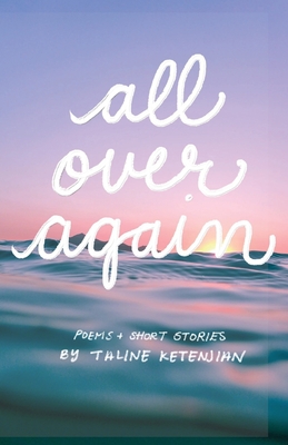 All Over Again: Poems & Short Stories