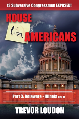 House UnAmericans: PART 3: Delaware - Illinois dist 14