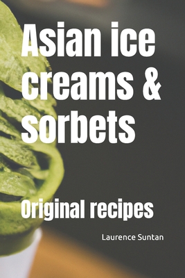 Asian ice creams & sorbets: Original recipes