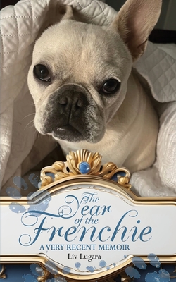 The Year of the Frenchie: A Very Recent Memoir