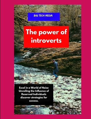 The power of introverts: Excel in a World of Noise Unveiling the Influence of Reserved Individuals discover strategies for success.