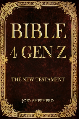 Bible 4 Gen Z: The New Testament