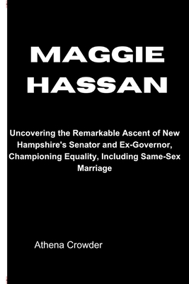 Maggie Hassan: Uncovering the Remarkable Ascent of New Hampshire's Senator and Ex-Governor, Championing Equality, Including Same-Sex Marriage