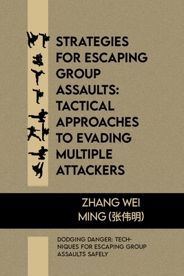 Strategies for Escaping Group Assaults: Tactical Approaches to Evading Multiple Attackers: Dodging Danger: Techniques for Escaping Group Assaults Safely