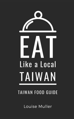 Eat Like a Local- Taiwan: Taiwan Food Guide