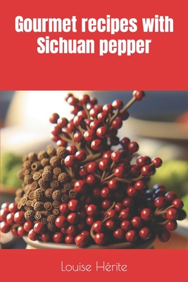 Gourmet recipes with Sichuan pepper