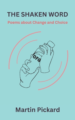 The Shaken Word: Poems about Change and Choice