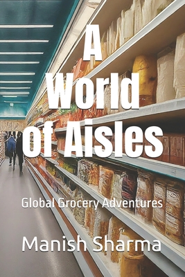 A World of Aisles: Global Grocery Adventures