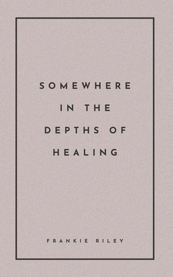 Somewhere In The Depths Of Healing