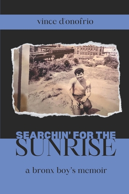 Searchin' for the Sunrise: A Bronx Boy's Memoir