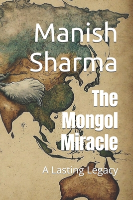 The Mongol Miracle: A Lasting Legacy