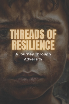 Threads of Resilience: A Journey Through Adversity