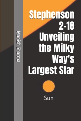 Stephenson 2-18: Unveiling the Milky Way's Largest Star