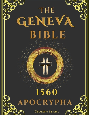 APOCRYPHA Geneva Bible 1560 Large Print: Excluded original writings - A fresh presentation of the hidden scriptures