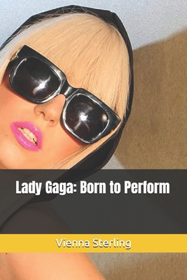 Lady Gaga: Born to Perform