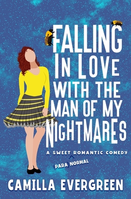 Falling in Love with the Man of My Nightmares: A Sweet Romantic Comedy