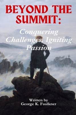 Beyond the Summit: Conquering Challenges, Igniting Passion