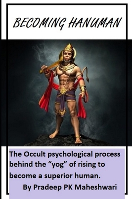 Becoming Hanuman: The Occult psychological process behind the yog of rising to become a superior human.