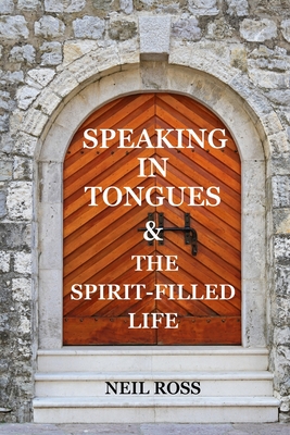 Speaking in Tongues & The Spirit Filled Life