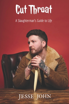 Cut Throat: A Slaughterman's Guide to Life