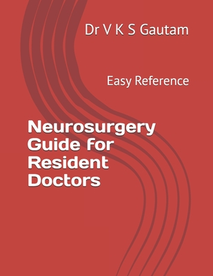 Neurosurgery Guide for Resident Doctors: Easy Reference