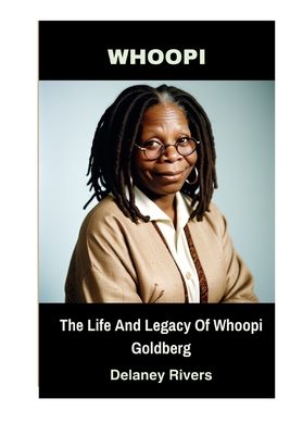 Whoopi: The Life And Legacy Of Whoopi Goldberg