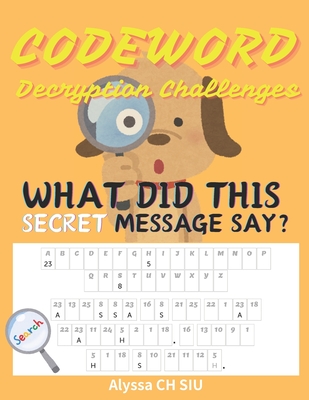 Secret Codeword Puzzles for Kids and Adults Large Print: Different Level of Difficulty with Solutions Provided Decryption Challenges can Enhance IQ and Concentration Fun and Interesting Activity Book 1