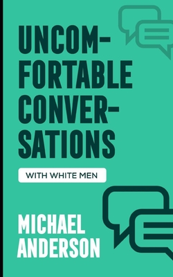 Uncomfortable Conversations with White Men