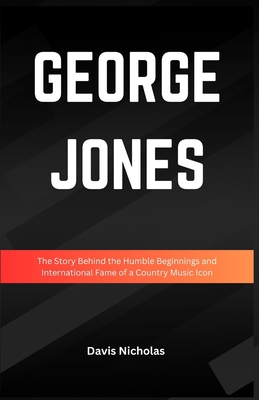 George Jones: The Story Behind the Humble Beginnings and International Fame of a Country Music Icon