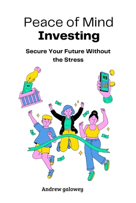 Peace of Mind Investing: Secure Your Future Without the Stress