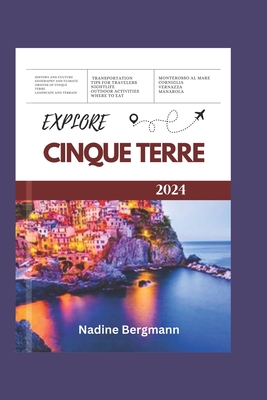 Explore Cinque Terre 2024: The Ultimate Guide to Exploring, Experiencing, and Embracing the Magic of Italy's Coastal Gem