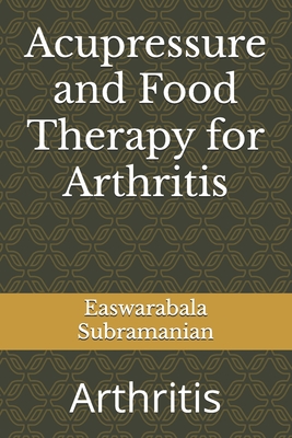 Acupressure and Food Therapy for Arthritis: Arthritis