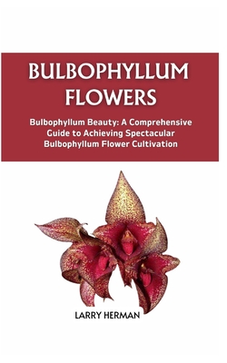 Bulbophyllum Flowers: Bulbophyllum Beauty: A Comprehensive Guide to Achieving Spectacular Bulbophyllum Flower Cultivation