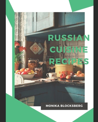 Russian Cuisine Recipes: A Taste of Russia