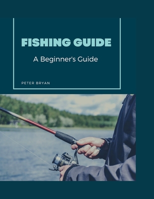 Fishing Guide: A Beginner's Guide