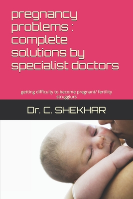 pregnancy problems: complete solutions by specialist doctors: getting difficulty to become pregnant/ fertility strugglurs