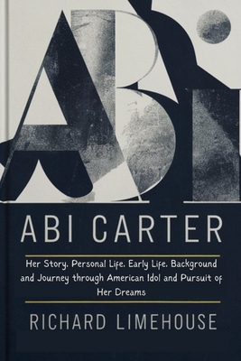 ABI Carter: Her Story, Personal Life, Early Life, Background and Journey through American Idol and Pursuit of Her Dreams