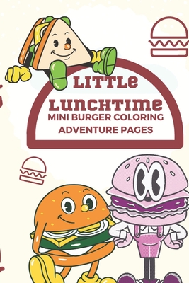 Little Lunchtime: Mini Burger Coloring Adventure pages: 100 Tiny Little Sandwich Coloring Book: Discover the Joy of Coloring with Adorable Miniature Sandwich Designs! Relax and Unwind with Fun Facts About Sandwiches