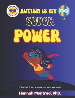 Autism is My Power Coloring Book: Positive Self Help Affirmations & Motivational Quotes for boys, girls, teens and kids with autism/ADHD