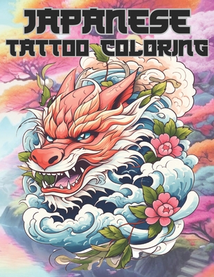 Japanese Tattoo coloring: Coloring Pages for Adults & Teens, Designs for Stress Relief, Relaxation and Creativity, Coloring Escapes for Adults and Teens with Serene Scenes, Enchanting Nature, and Peaceful Landscapes for Relaxation and Inspiration