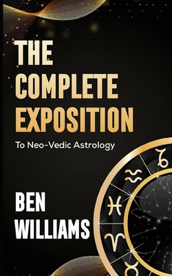 The Complete Exposition to Neo-Vedic Astrology