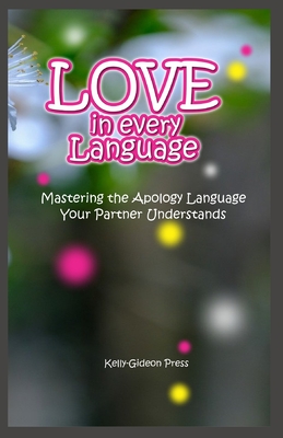 Love in every Language: Mastering the Apology Language Your Partner Understands