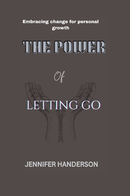 The power of letting Go: Embracing change for personal growth