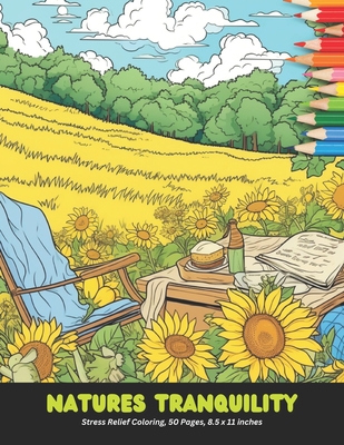 Natures Tranquility: Stress Relief Coloring, 50 Pages, 8.5 x 11 inches