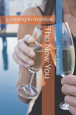 The New You: Learning to manifest